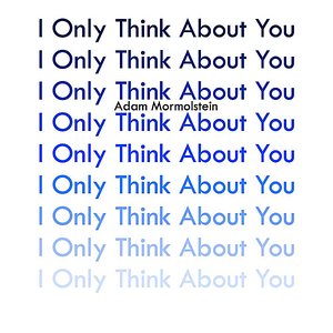 I Only Think About You