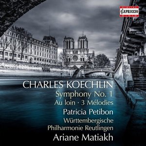 Koechlin: Symphony No. 1, Op. 57bis, Au loin, Op. 20 No. 2 & 3 Mélodies, Op. 17