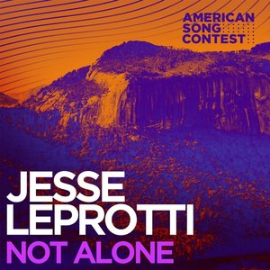 Not Alone (From “American Song Contest”)