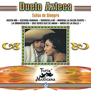 Dueto Azteca - Éxitos De Siempre - Feria Mexicana