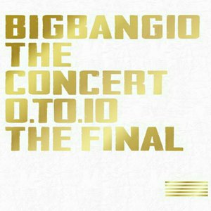 BIGBANG10 THE CONCERT : 0.TO.10 -THE FINAL-