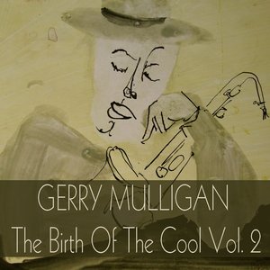 Gerry Mulligan: The Birth Of The Cool, Vol. 2