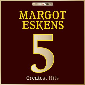 Masterpieces Presents Margot Eskens: 5 Greatest Hits