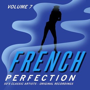 French Perfection, Vol. 7 - 50's Classic Artists (Original Recordings)