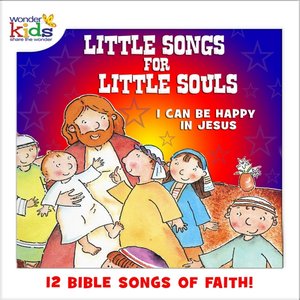 Little Songs for Little Souls: I Can Be Happy in Jesus
