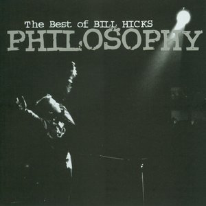 Philosophy: The Best Of Bill Hicks