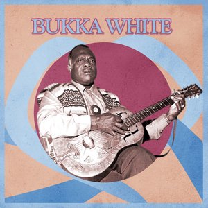 Presenting Bukka White