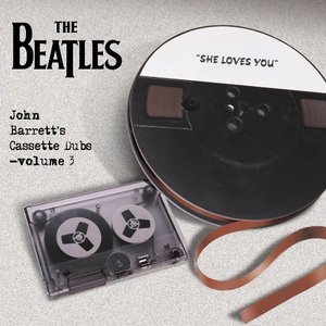 John Barrett's Cassette Dubs, Volume 3: "She Loves You"