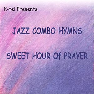 K-tel Presents Jazz Combo Hymns - Sweet Hour of Prayer