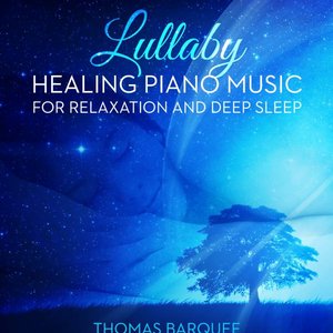 Lullaby: Healing Piano Music for Relaxation and Deep Sleep