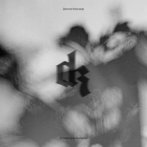 Dermot Kennedy - Something to Someone - Zortam Music