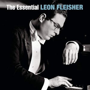 The Essential Leon Fleisher