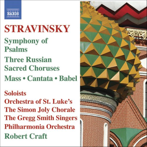 Symphony of Psalms / Three Russian Sacred Choruses / Mass / Cantata / Babel (Orchestra of St. Luke's, The Simon Joly Chorale, The Gregg Smith Singers, Philharmonia Orchestra feat. conductor: Robert Craft cover