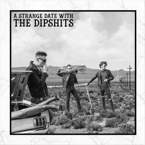 A Strange Date with the Dipshits