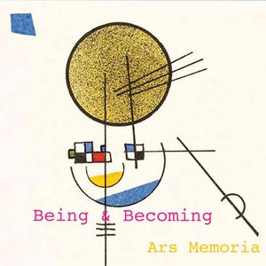 Being & Becoming: Ars Memoria