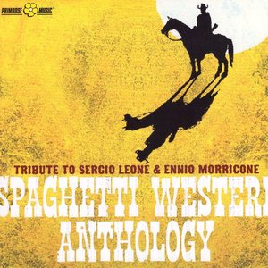 Spaghetti Western Anthology (Tribute To Sergio Leone & Ennio Morricone)