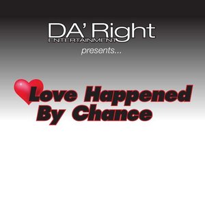 Love Happened By Chance (Da Right Entertainment Presents)