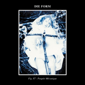 Die Form - Poupee Mecanique - Zortam Music