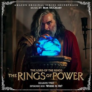 The Lord of the Rings: The Rings of Power (Season Two, Episode Six:  Where Is He? - Amazon Original Series Soundtrack)