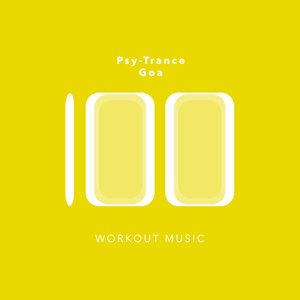 100 Psy-Trance Goa Workout Music