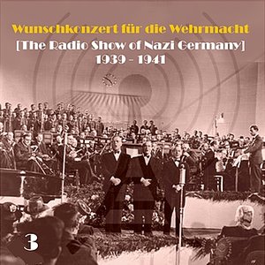 Wunschkonzert für die Wehrmacht  [The Radio Show of Nazi Germany] (1939 - 1941), Volume 3