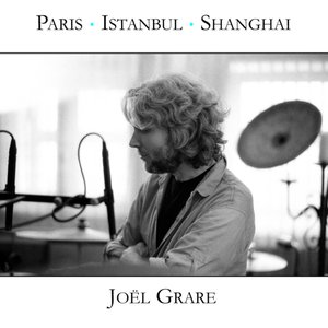 Grare: Paris - Istanbul - Shanghai