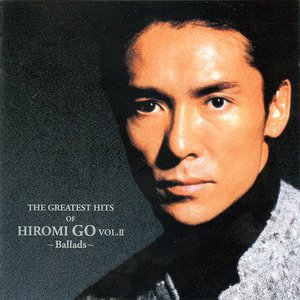 The Greatest Hits of Hiromi Go, Volume II: 〜ballads〜