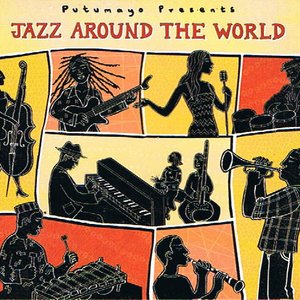 Putumayo Presents Jazz Around The World