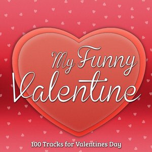 My Funny Valentine - 100 Tracks for Valentines Day