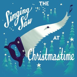 Image for 'The Singing Saw at Christmastime'