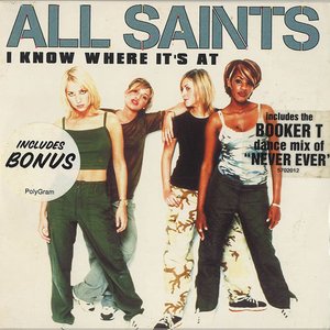 All Saints / I Know Where It's At