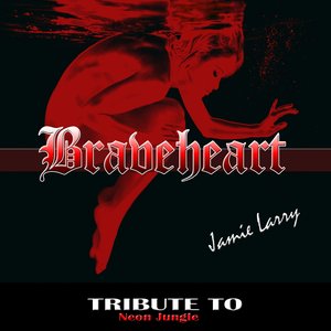 Braveheart: Tribute to Neon Jungle