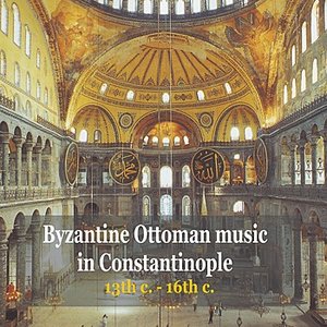 Image for 'Byzantine Ottoman Music in Constantinople / 13th c. - 18th c.'