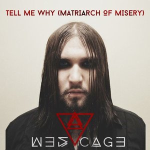 Tell Me Why (Matriarch of Misery)