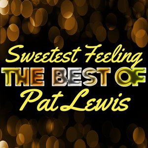 Sweetest Feeling - The Best of Pat Lewis