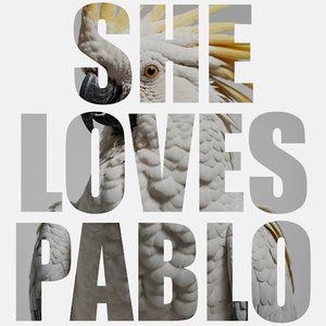 She Loves Pablo [Explicit]
