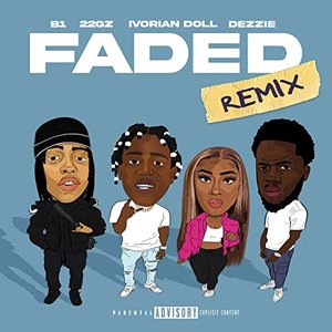 Faded (feat. 22Gz, Dezzie & Ivorian Doll) [Remix]