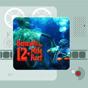 Beneath the 12-Mile Reef (Original Motion Picture Soundtrack)