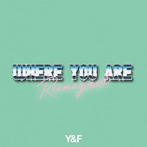 Where You Are (Reimagined)