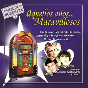 Aquellos Años...Maravillosos : Operación Nostalgia, Vol. 1