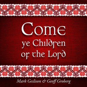 Come Ye Children of the Lord