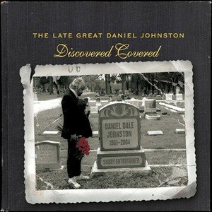 “The Late, Great Daniel Johnston: Discovered Covered”的封面