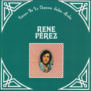 Trésors de la chanson Judéo-Arabe, René Perez