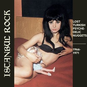 Istanbul Rocks: Lost Turkish Psychedelic Nuggets 1966-1971