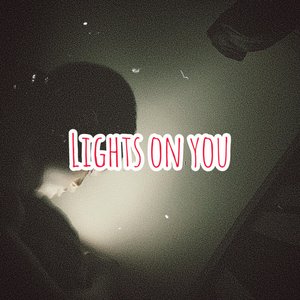 Lights On You