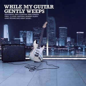 While My Guitar Gently Weeps