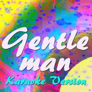 Gentleman (Karaoke Version) (Originally Performed By Psy)