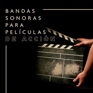 Bandas Sonoras para Películas de Accion