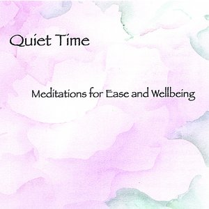 Quiet Time, Meditations for Ease and Wellbeing