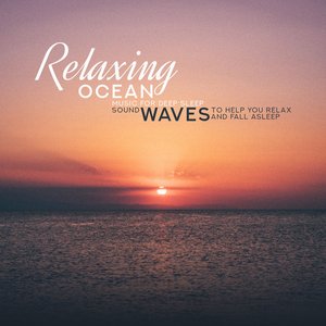 Relaxing Ocean Music for Deep Sleep - Sound Waves to Help You Relax and Fall Asleep